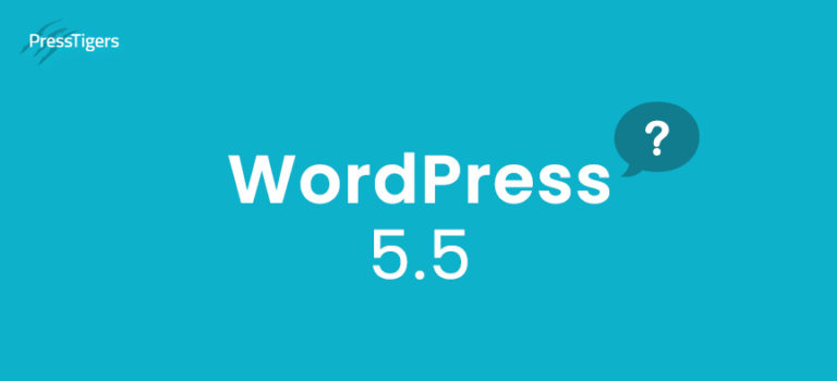 IT’S HERE: Top things to know about WordPress 5.5