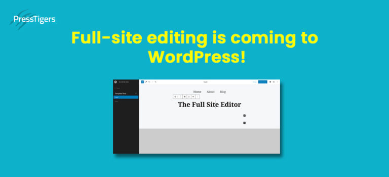 Unleashing the beast: Full-site editing is coming to WordPress